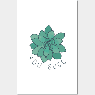 "You Succ" Succulent Design Posters and Art